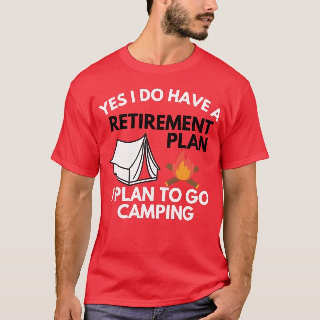 Camiseta Yes I do have a retirement plan camping gift (Anverso)