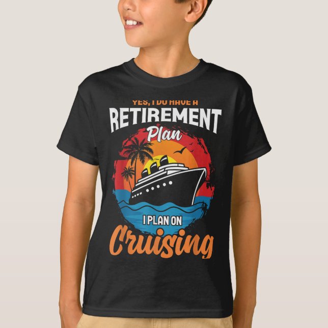 Camiseta Yes I Do Have A Retirement Plan Cruising Funny Tee (Anverso)