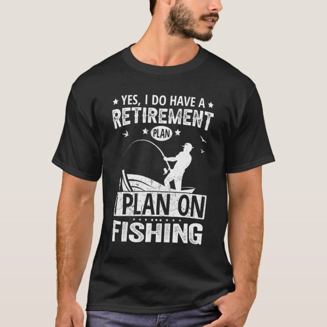 Camiseta Yes I Do Have A Retirement Plan I Plan On Fishing (Anverso)