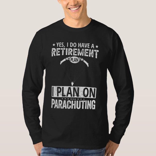 Camiseta Yes I Do Have A Retirement Plan I Plan On Parachut (Anverso)