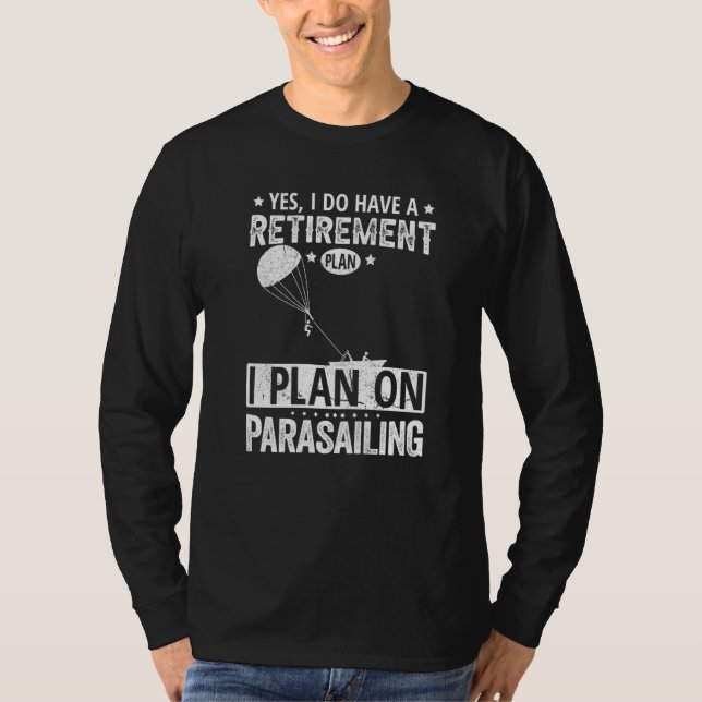 Camiseta Yes I Do Have A Retirement Plan I Plan On Parasail (Anverso)