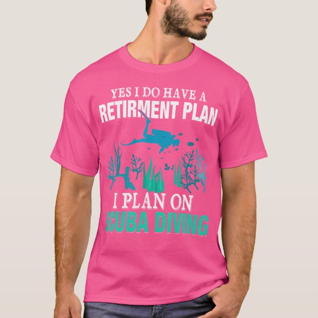 Camiseta Yes I Do Have A Retirement Plan I Plan On Scuba Di (Anverso)
