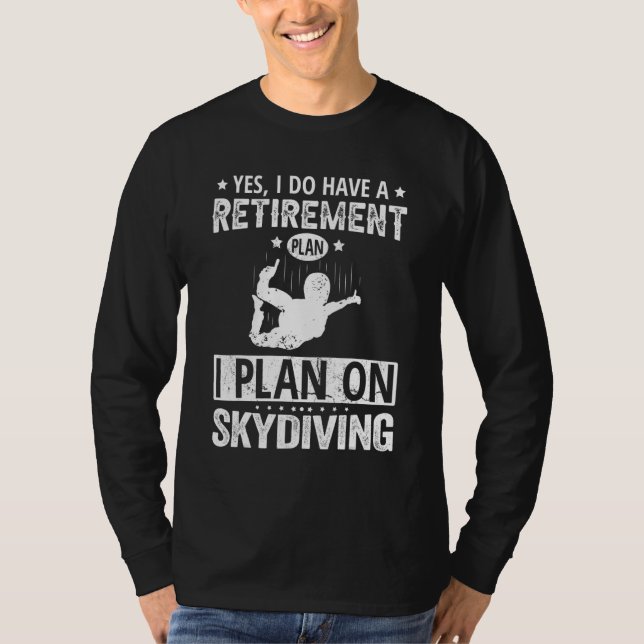 Camiseta Yes I Do Have A Retirement Plan I Plan On Skydivin (Anverso)