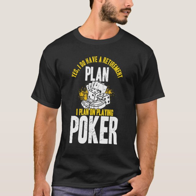 Camiseta Yes I Do Have A Retirement Plan On Playing Poker (Anverso)