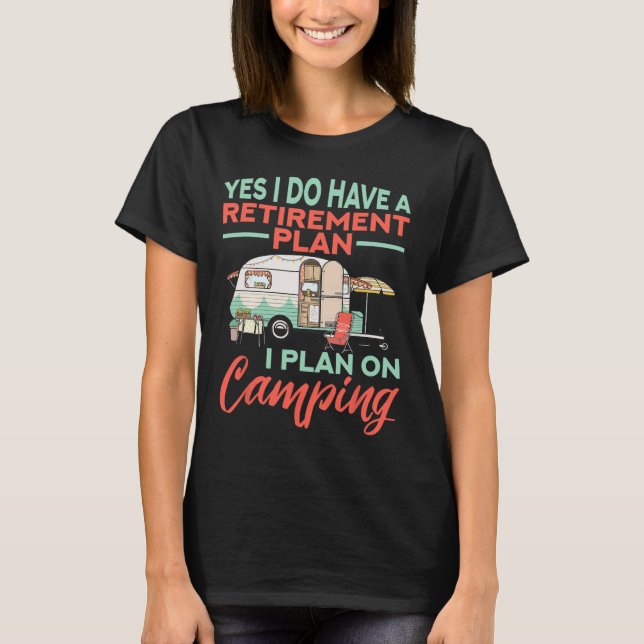 Camiseta Yes I Do Have A Retirement Plan - Retirement Campi (Anverso)