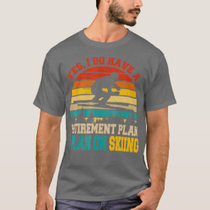 Camiseta Yes I Do Have A Retirement Plan Skiing Funny