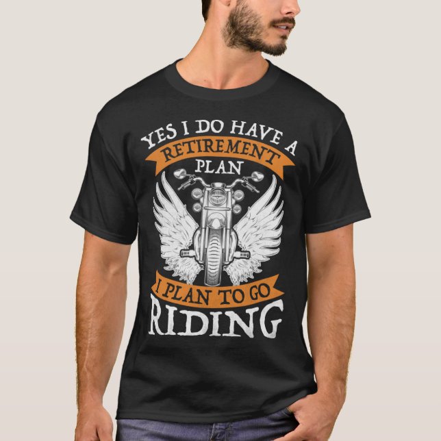 Camiseta Yes I Do Have A Retirement Plan to go Riding  Moto (Anverso)