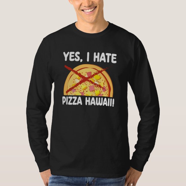 Camiseta Yes I Hate Pizza Hawaii Pizza Maker (Anverso)