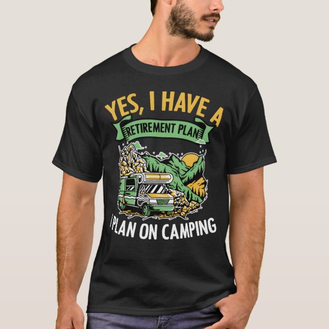 Camiseta Yes I Have A Retirement Plan Funny Camping Life fr (Anverso)