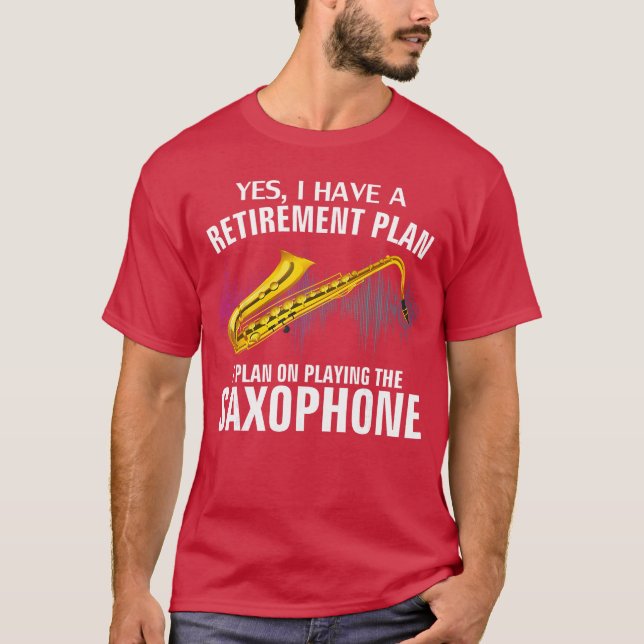 Camiseta Yes I Have A Retirement Plan Playing Saophone Funn (Anverso)