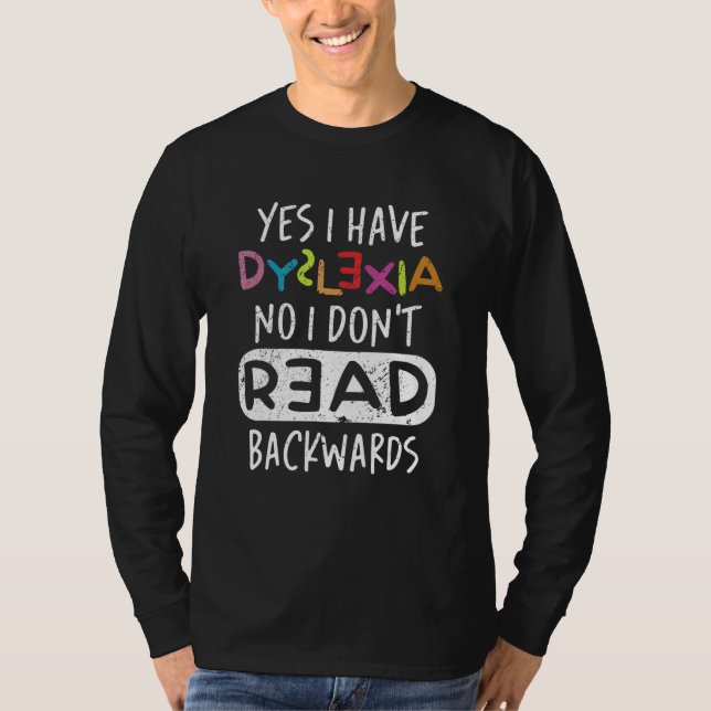 Camiseta Yes I Have Dyslexia No I Don't Read Backwards (Anverso)