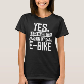 Camiseta Yes I Just Passed You On My E-Bike Mountainbike Cy