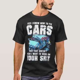Camiseta Yes I Know Howo Fi Cars But Doesnt Mean I Want gir