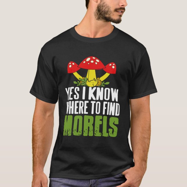 Camiseta Yes I Know Where to Find Morels Forest Forager Hum (Anverso)