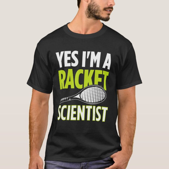 Camiseta Yes I m A Racket Scientist Tennis Player Tennis Ma (Anverso)