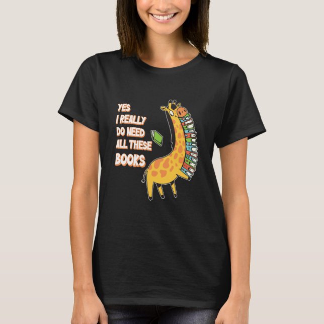 Camiseta Yes I Really Do Need All These Books Giraffe Safar (Anverso)