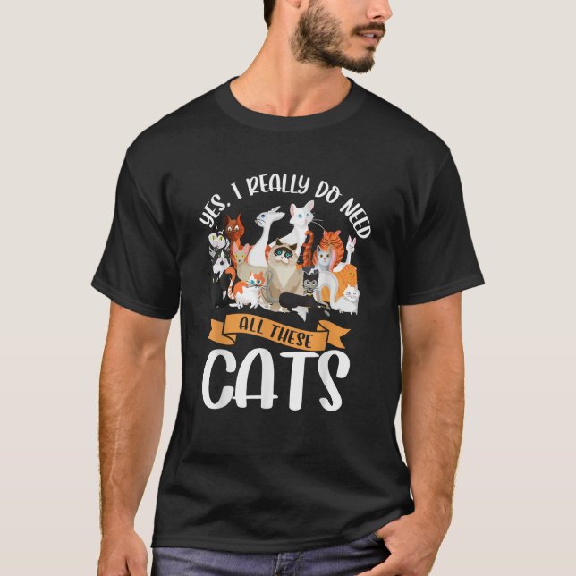 Camiseta Yes I Really Do Need All These Cats T-Shirt (Anverso)