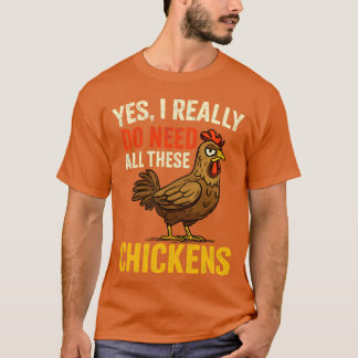 Camiseta Yes I Really Do Need All These Chickens Funny Farm