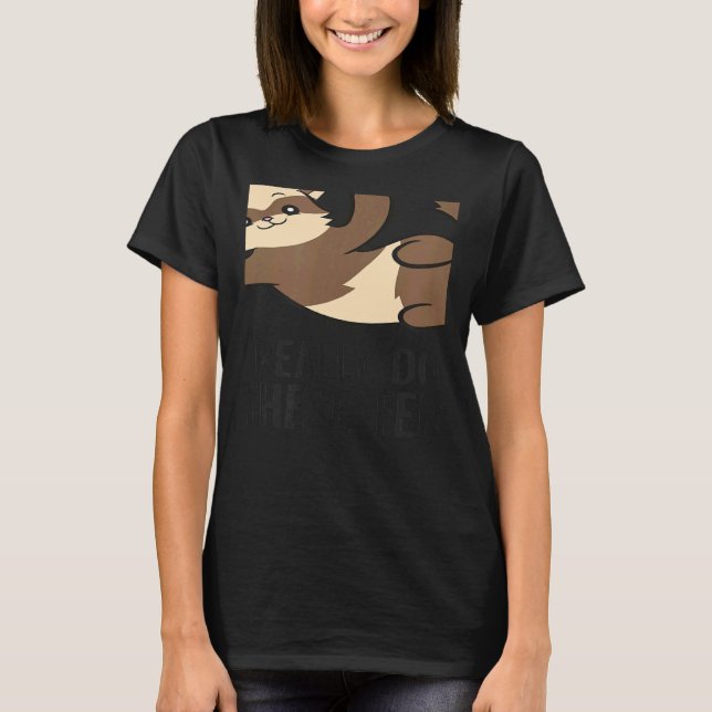 Camiseta Yes I Really Do Need All These Ferrets Ferret Owne (Anverso)