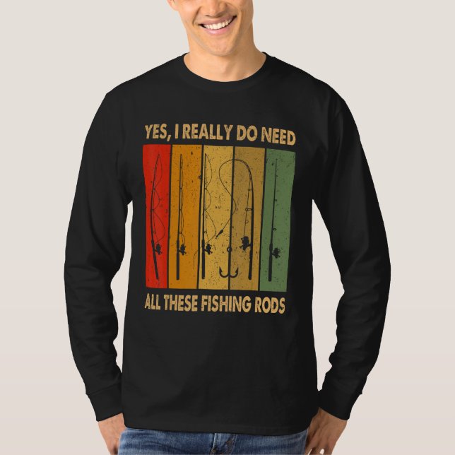 Camiseta Yes I Really Do Need All These Fishing Rods 1 (Anverso)