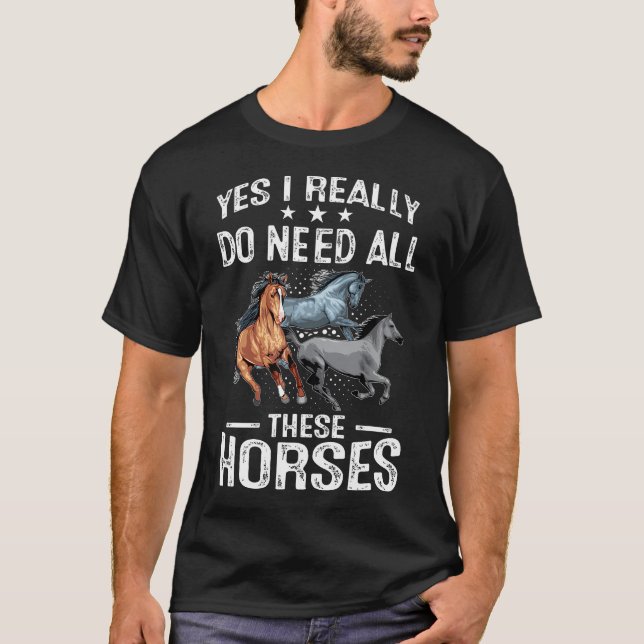 Camiseta Yes I Really Do Need All These Horses Horse Riding (Anverso)