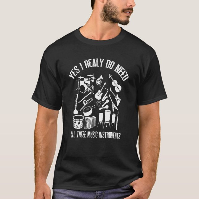 Camiseta Yes I Really Do Need All These music instruments (Anverso)