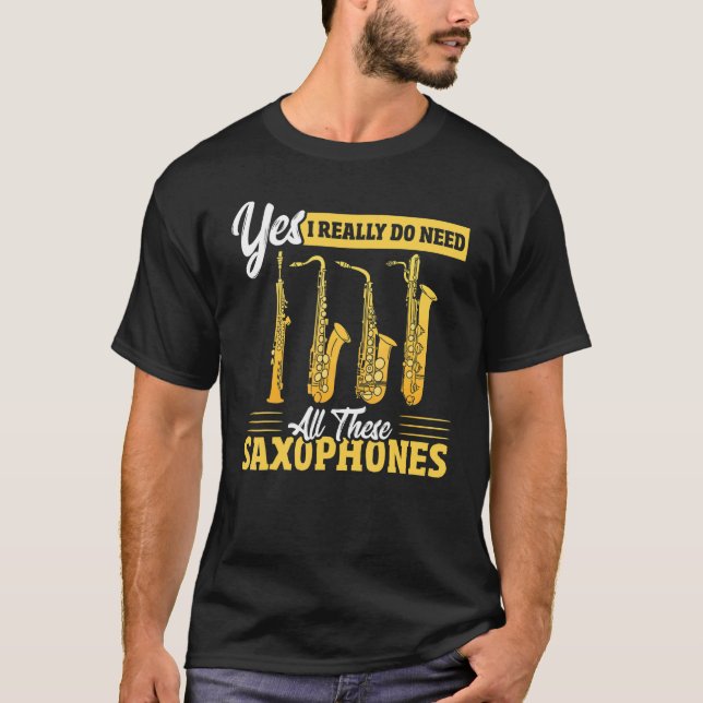 Camiseta Yes I Really Do Need All These Saxophones Brass Sa (Anverso)
