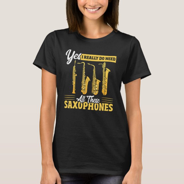Camiseta Yes I Really Do Need All These Saxophones Brass Sa (Anverso)