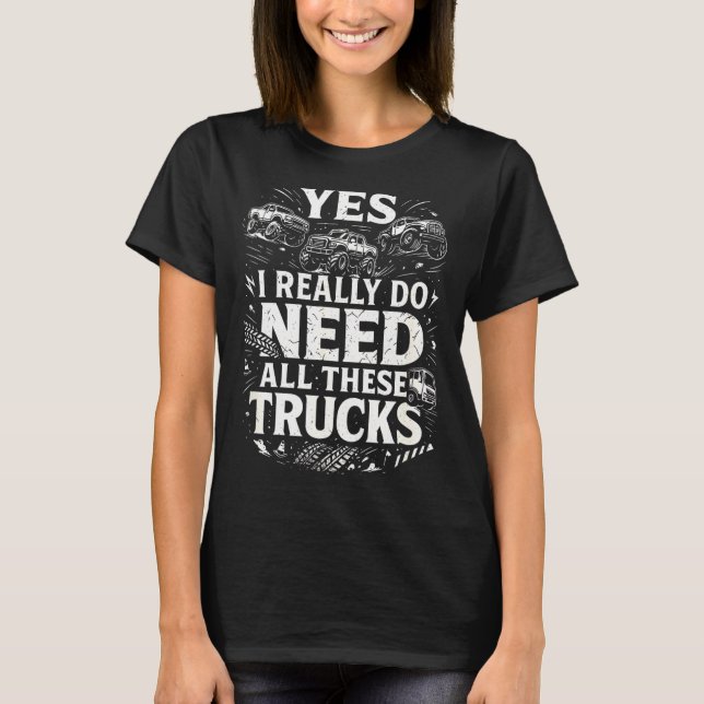 Camiseta Yes I Really Do Need All These Trucks Garage Funny (Anverso)