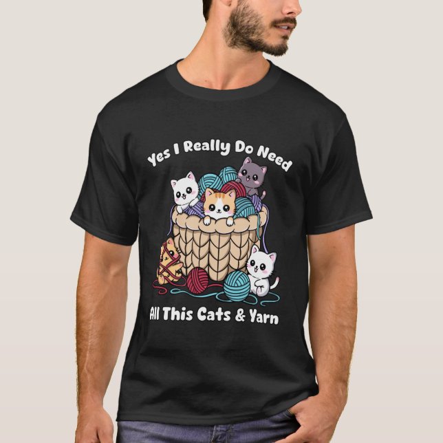 Camiseta Yes I Really Do Need All This Cats &Yarn Funny Kni (Anverso)
