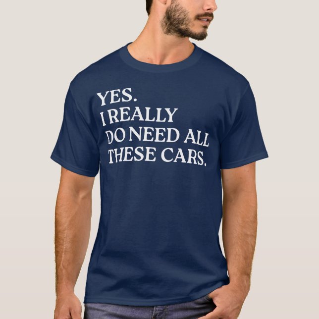 Camiseta Yes I Really Do Need Allhese Cars Funny Car funny  (Anverso)