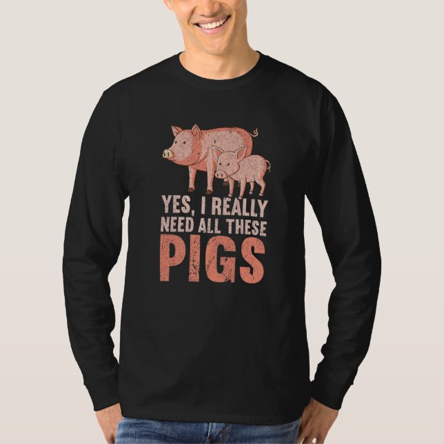 Camiseta Yes I Really Need All These Pigs Farm   Farmer  1 (Anverso)