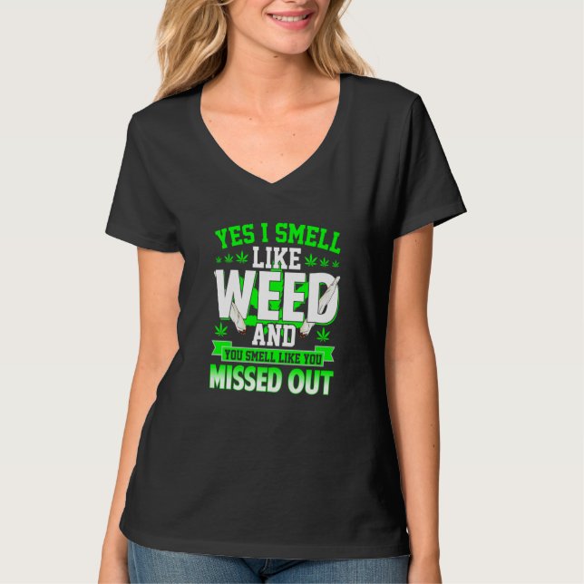 Camiseta Yes I Smell Like Weed And You Smell Like You Misse (Anverso)