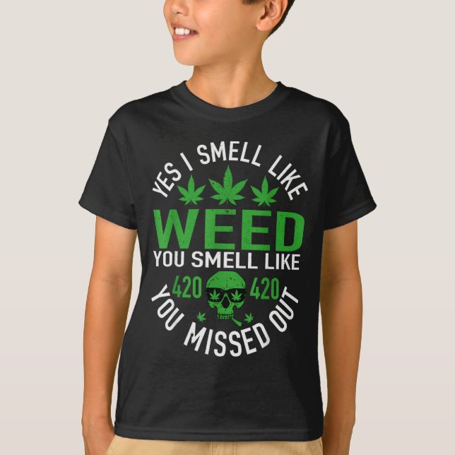 Camiseta Yes I Smell Like Weed You Smell Like You Missed Ou (Anverso)