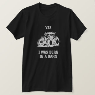 Camiseta Yes I Was Born in a Barn Funny Tractor Black Shirt