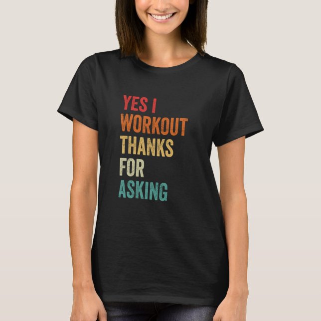 Camiseta Yes I Workout  Sarcastic Muscle Graphic, Gym Sayin (Anverso)