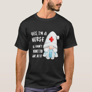Camiseta Yes I'm A Nurse  No I Don't Want To Look At It   S