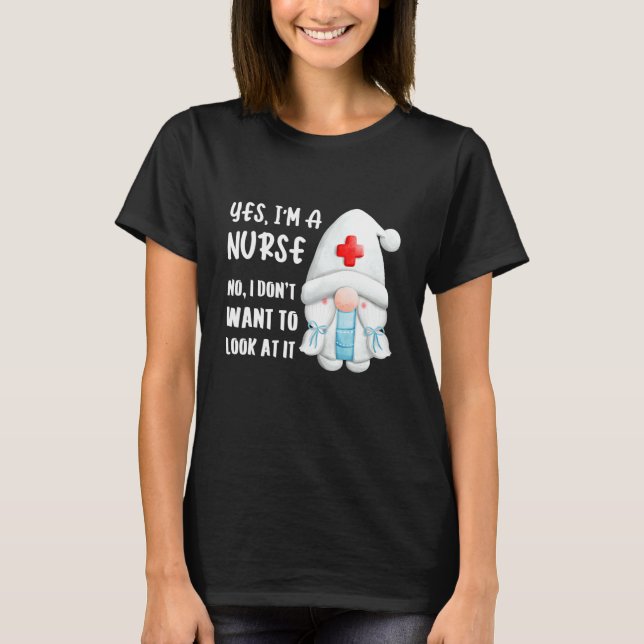 Camiseta Yes I'm A Nurse  No I Don't Want To Look At It   S (Anverso)