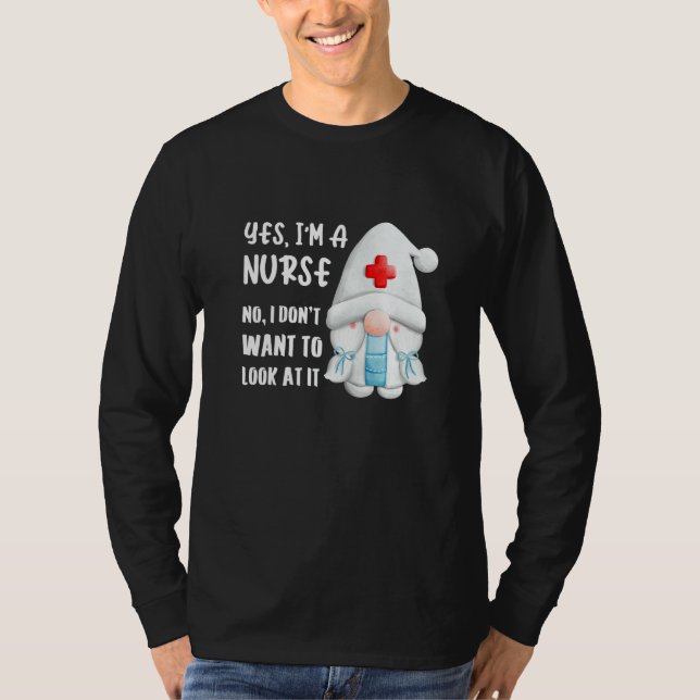 Camiseta Yes I'm A Nurse No I Don't Want To Look At It Sayi (Anverso)