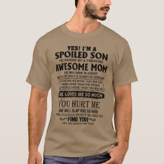 Camiseta Yes Im a spoiled son Im raised by an awesome mom a