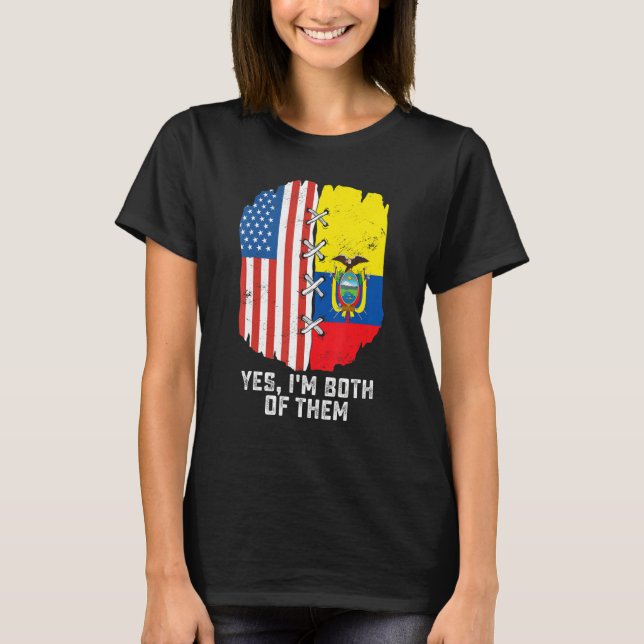Camiseta Yes, I'm Both Of Them Half American Half Ecuadoria (Anverso)