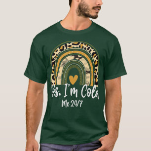 Camiseta Yes I'm Cold Me 24 7 Funny Quote Sarcastic Leopard
