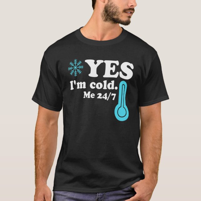 Camiseta Yes I'm Cold Me 24 7  Quote Sarcastic (Anverso)