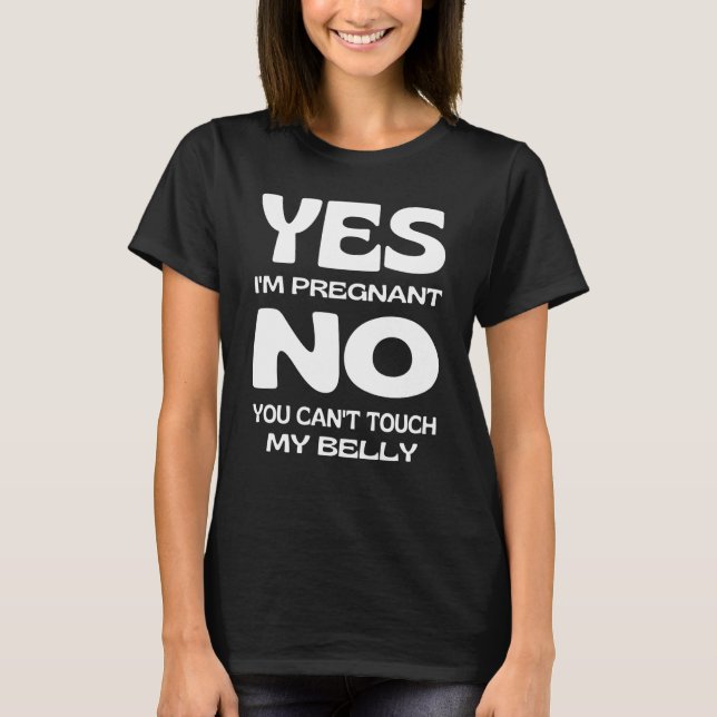 Camiseta Yes I'm Pregnant Don't Touch My Belly Maternity Pr (Anverso)