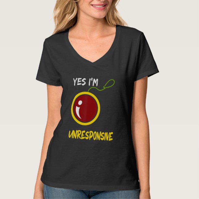 Camiseta Yes I'm Unresponsive Yoyo Toy Professional (Anverso)