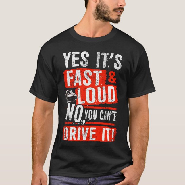 Camiseta Yes It s Fast Loud No You Can t Drive It Car Quote (Anverso)