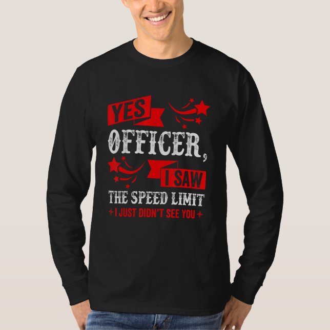 Camiseta Yes Officer I Saw The Speed Limit   Car Enthusiast (Anverso)