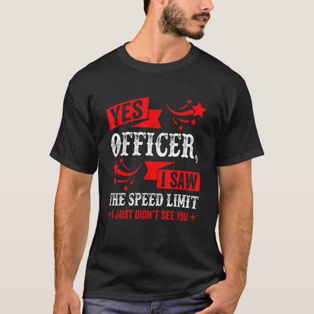 Camiseta Yes Officer I Saw The Speed Limit   Car Enthusiast (Anverso)
