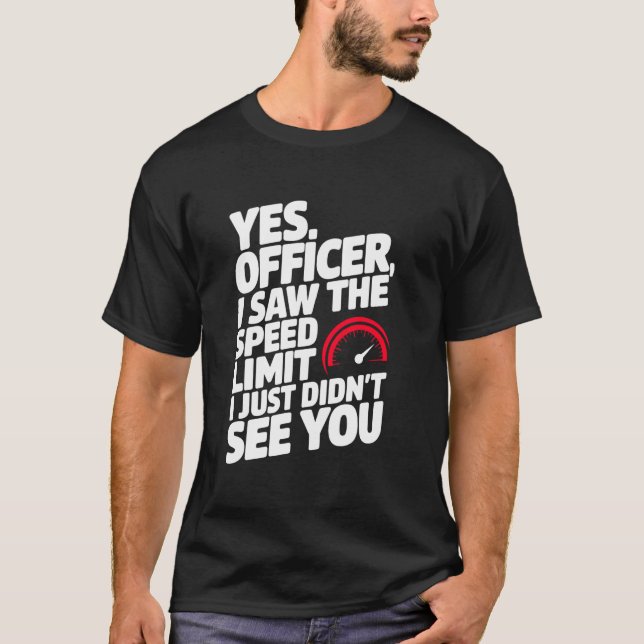 Camiseta Yes Officer Speeding for Car Enthusiasts Mechanics (Anverso)