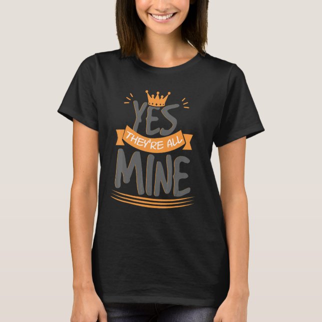 Camiseta Yes They Are All Mine  Women Pride Mother Day Love (Anverso)